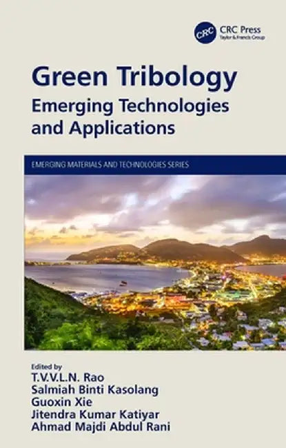 Green Tribology: Emerging Technologies and Applications by T V V L N Rao