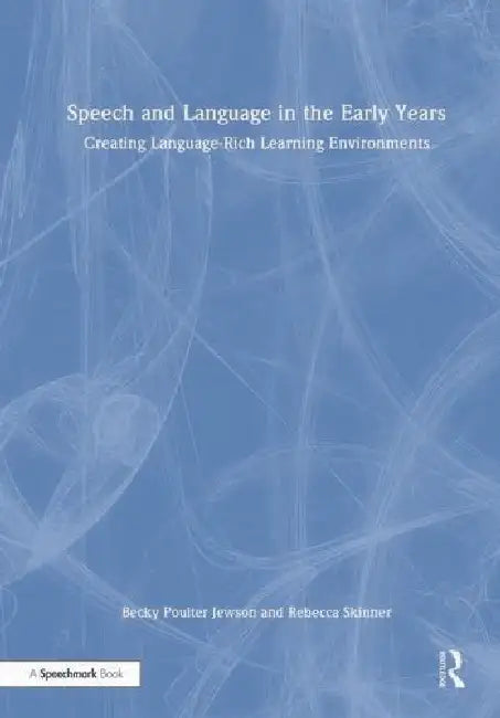Speech and Language in the Early Years: Creating Language-Rich Learning Environments by Poulter Jewson Becky