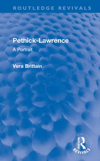Pethick-Lawrence: A Portrait by Vera Brittain