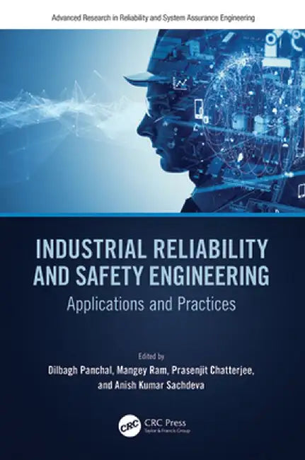 Industrial Reliability and Safety Engineering: Applications and Practices by Dilbagh Panchal