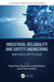 Industrial Reliability and Safety Engineering: Applications and Practices by Dilbagh Panchal