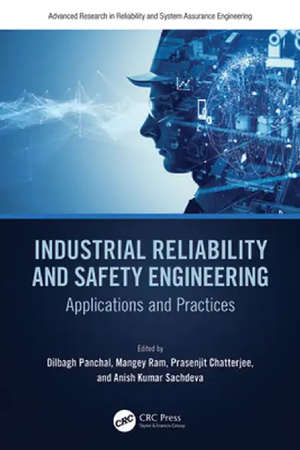 Industrial Reliability and Safety Engineering: Applications and Practices by Dilbagh Panchal