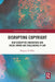 Disrupting Copyright: How Disruptive Innovations and Social Norms Are Challenging IP Law by Margery Hilko