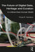 The Future of Digital Data, Heritage and Curation: In a More-Than-Human World by Fiona R. Cameron