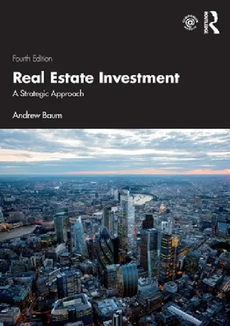 Real Estate Investment: A Strategic Approach by Andrew Baum