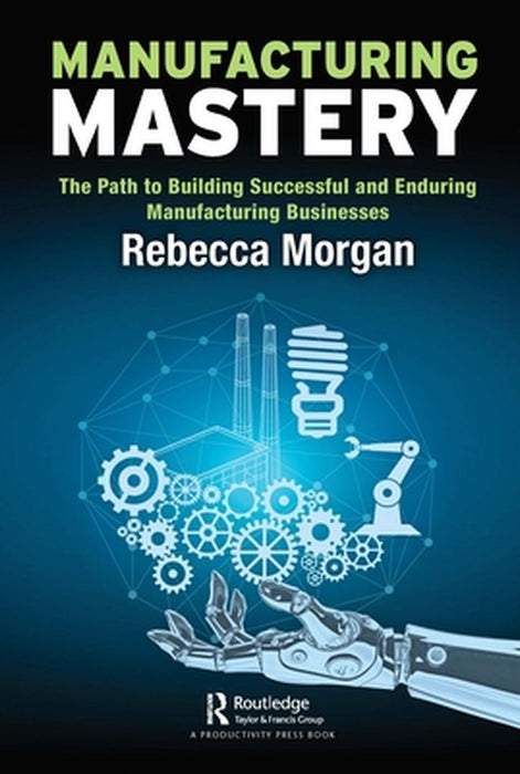 Manufacturing Mastery by Morgan, Rebecca