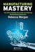 Manufacturing Mastery by Morgan, Rebecca