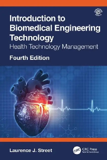 Introduction to Biomedical Engineering Technology, 4th Edition: Health Technology Management by Laurence J. Street