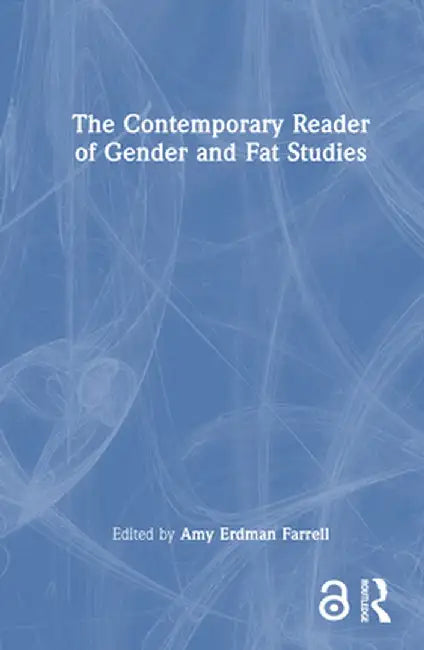 The Contemporary Reader of Gender and Fat Studies by Amy Erdman Farrell