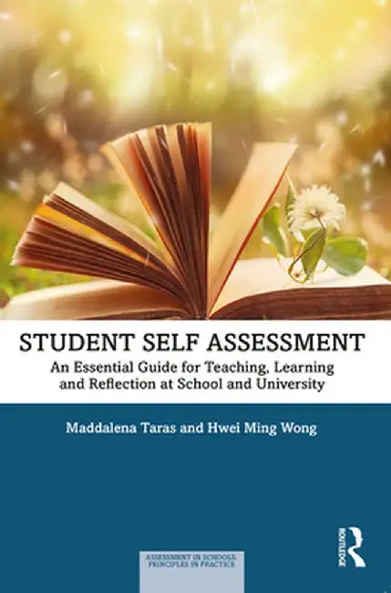 Student Self-Assessment: An Essential Guide for Teaching, Learning and Reflection at School and University by Maddalena Taras