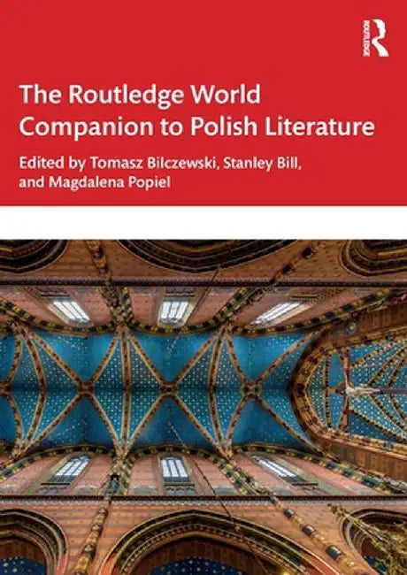 The Routledge World Companion to Polish Literature by Tomasz Bilczewski