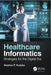 Healthcare Informatics: Strategies for the Digital Era by Stephan P. Kudyba