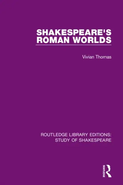 Shakespeare's Roman Worlds by Thomas Vivian