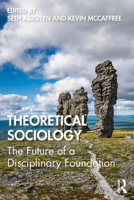 Theoretical Sociology by Seth Abrutyn
