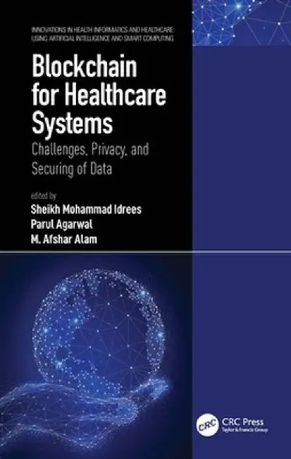 Blockchain for Healthcare Systems: Challenges, Privacy, and Securing of Data by Sheikh Mohammad Idrees