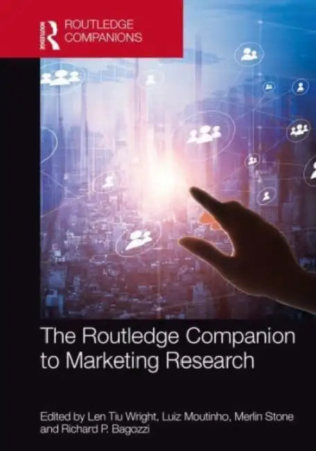 The Routledge Companion to Marketing Research by Len Tiu Wright