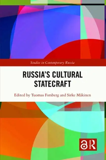 Russia's Cultural Statecraft by Tuomas Forsberg