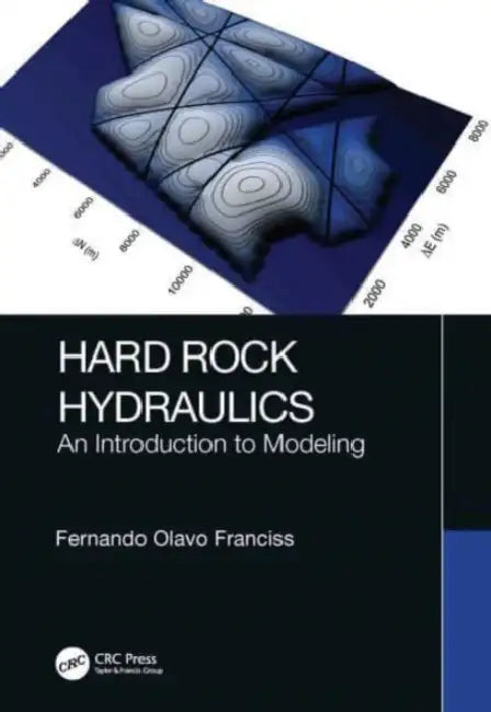 Hard Rock Hydraulics: An Introduction to Modeling by Fernando Olavo Franciss