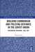 Building Communism and Policing Deviance in the Soviet Union: Residential Childcare, 1958-91 by Mirjam Galley