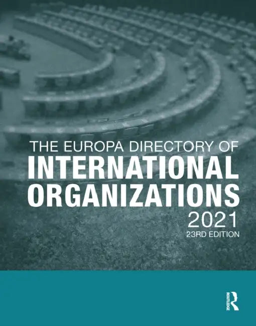The Europa Directory of International Organizations 2021 by Europa Publications
