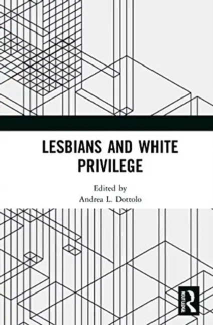Lesbians and White Privilege by Dottolo Andrea L.