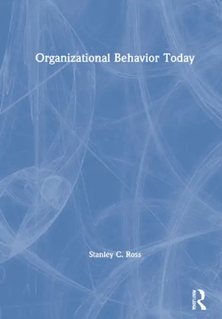 Organizational Behavior Today by Stanley C. Ross