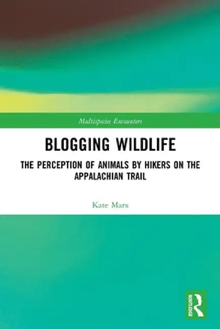 Blogging Wildlife: The Perception of Animals by Hikers on the Appalachian Trail by Kate Marx