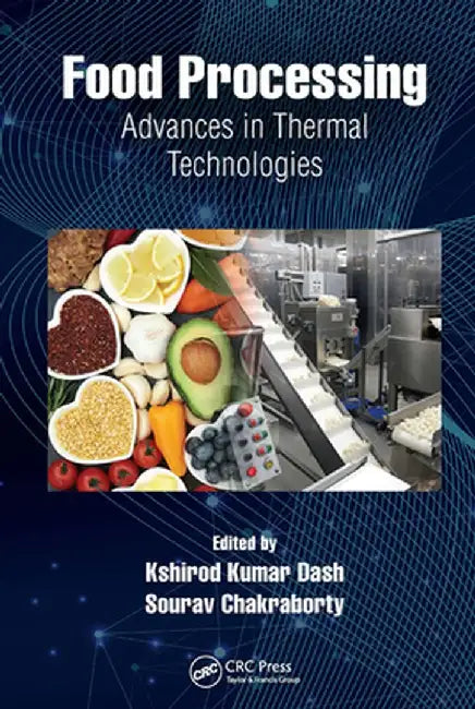 Food Processing: Advances in Thermal Technologies by Kshirod Kumar Dash