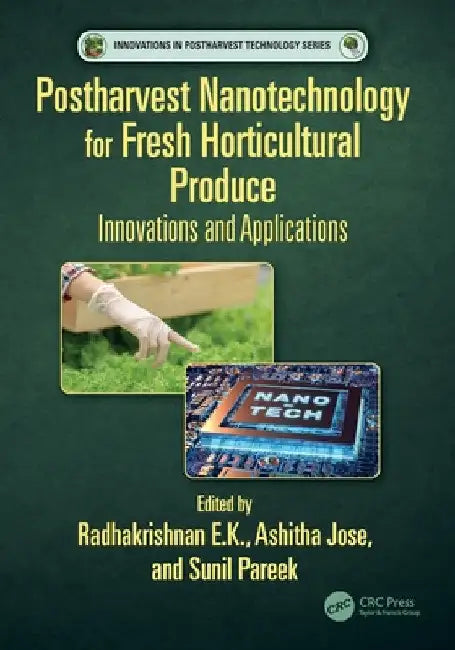 Postharvest Nanotechnology for Fresh Horticultural Produce: Innovations and Applications by Radhakrishnan E. K.