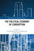 The Political Economy of Corruption by Chandan Kumar Jha