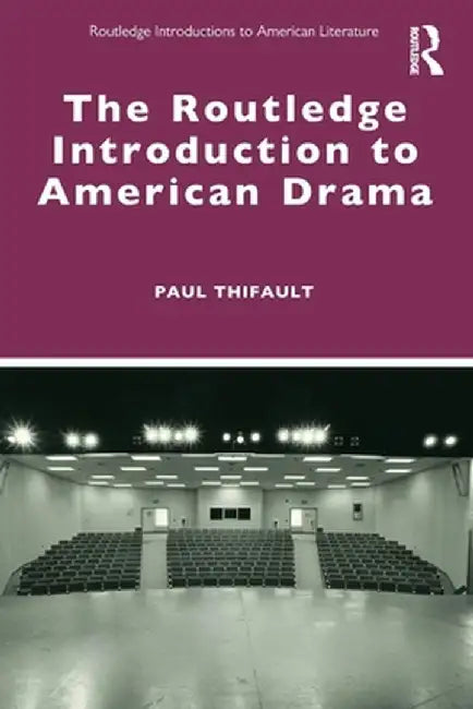 The Routledge Introduction to American Drama by Thifault