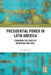 Presidential Power in Latin America: Examining the Cases of Argentina and Chile by Dan Berbecel