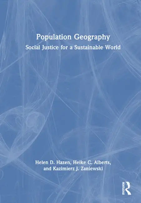 Population Geography: Social Justice for a Sustainable World by Helen D. Hazen