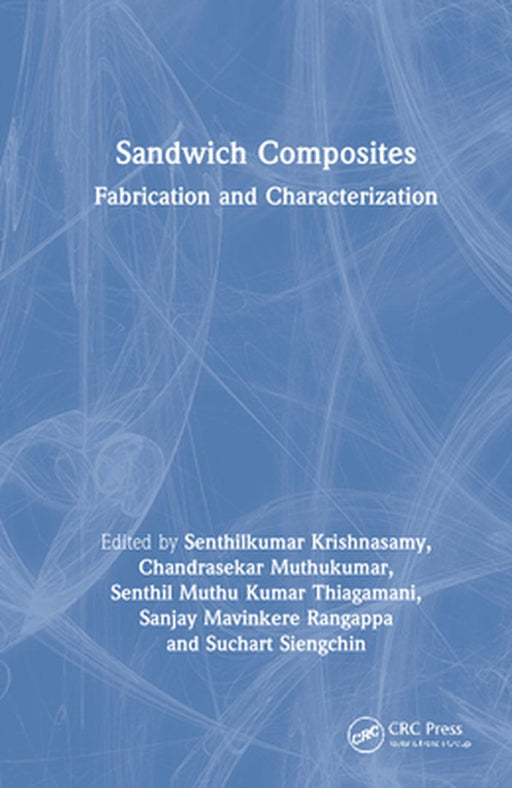 Sandwich Composites: Fabrication and Characterization by Senthilkumar Krishnasamy