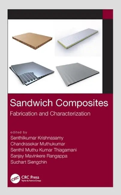 Sandwich Composites: Fabrication and Characterization by Senthilkumar Krishnasamy