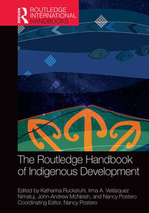 The Routledge Handbook of Indigenous Development by Ruckstuhl, Katharina