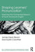 Shaping Learners' Pronunciation: Teaching the Connected Speech of North American English by James Dean Brown
