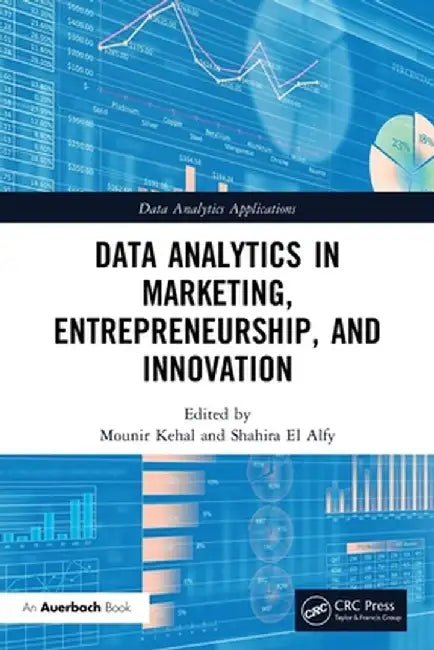 Data Analytics in Marketing, Entrepreneurship, and Innovation by Mounir Kehal