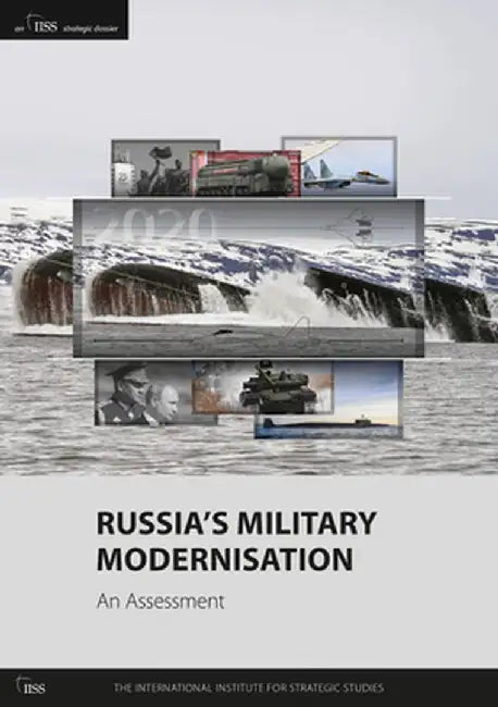 Russia's Military Modernisation: An Assessment by The International Institu