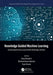 Knowledge Guided Machine Learning: Accelerating Discovery using Scientific Knowledge and Data by Anuj Karpatne
