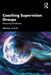 Coaching Supervision Groups: Resourcing Practitioners by Jo Birch