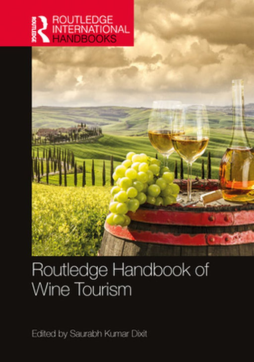 Routledge Handbook of Wine Tourism by Dixit, Saurabh Kumar