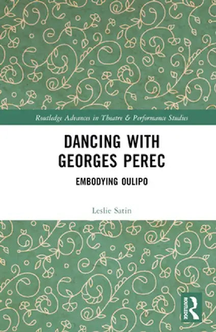 Dancing with Georges Perec: Embodying Oulipo by Leslie Satin