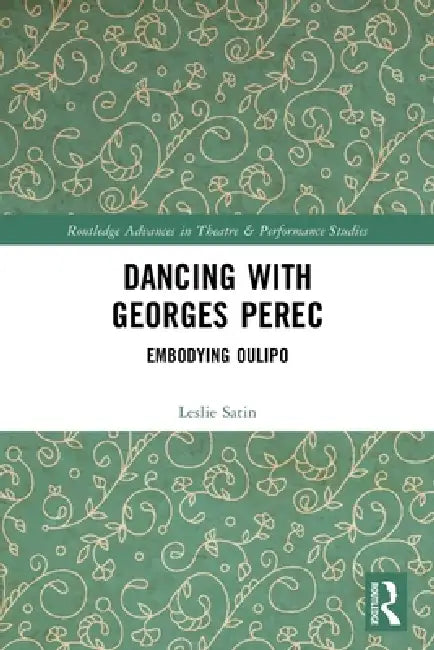 Dancing with Georges Perec: Embodying Oulipo by Leslie Satin