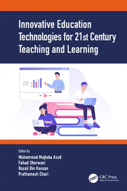 Innovative Education Technologies for 21st Century Teaching and Learning by Muhammad Mujtaba Asad