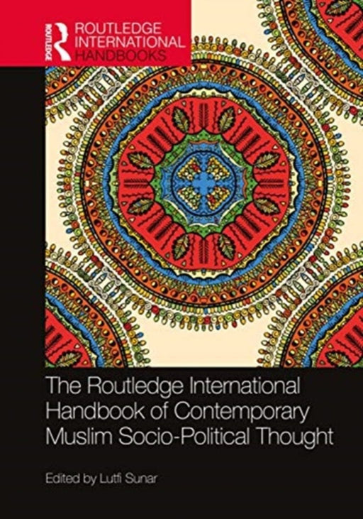 The Routledge International Handbook of Contemporary Muslim Socio-Political Thought by Jordan, Neil