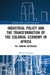 Industrial Policy and the Transformation of the Colonial Economy in Africa: The Zambian Experience by Horman Chitonge