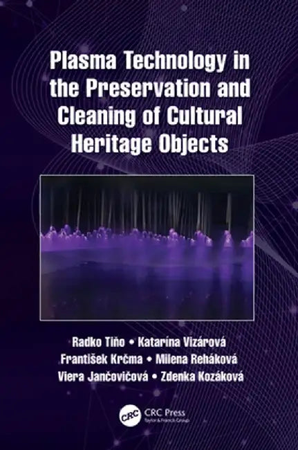 Plasma Technology in the Preservation and Cleaning of Cultural Heritage Objects by Radko Tino