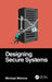Designing Secure Systems by Michael Melone