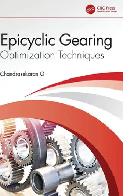 Epicyclic Gearing: Optimization Techniques by Chandrasekaran G